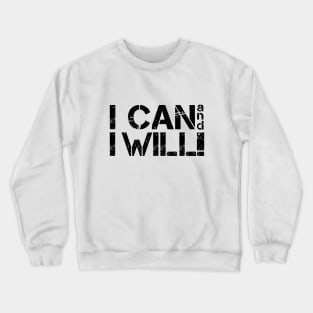 I Can And I Will Inspiring Message Crewneck Sweatshirt